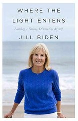 Where the Light Enters: Building a – Hardcover, by Biden Jill – Very Good b