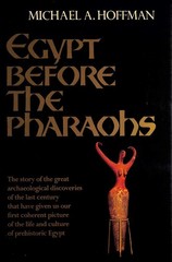 Egypt Before the Pharaohs by Michael A. Hoffman