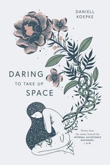 Daring To Take Up Space Koepke, Daniell|Catalog, Thought paperback Very Good