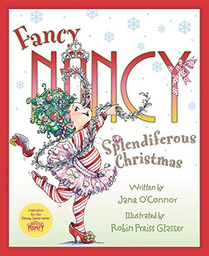 Fancy Nancy: Splendiferous Christmas By Jane O’Connor. 978006284