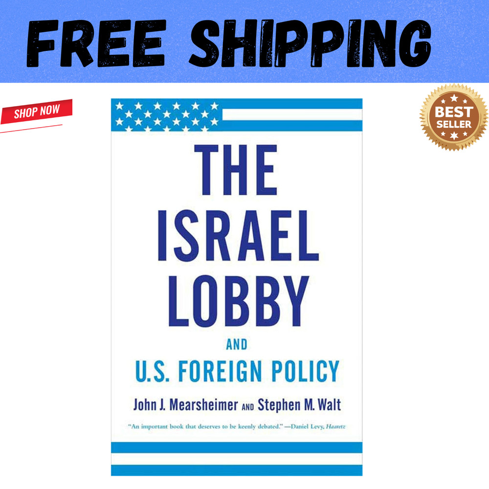 The Israel Lobby and U.S. Foreign Policy