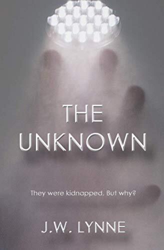 The Unknown: 1 (The Unknown Series), Lynne, J.W.