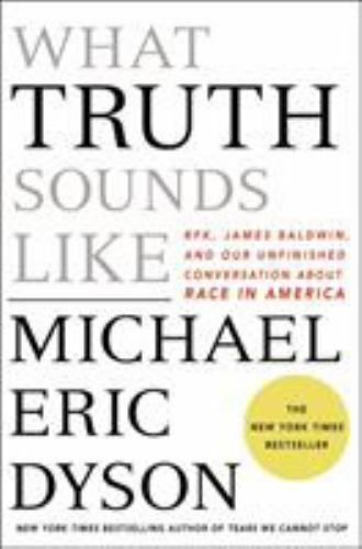 What Truth Sounds Like: Robert F. Kennedy, James B- Dyson, 1250199417, hardcover