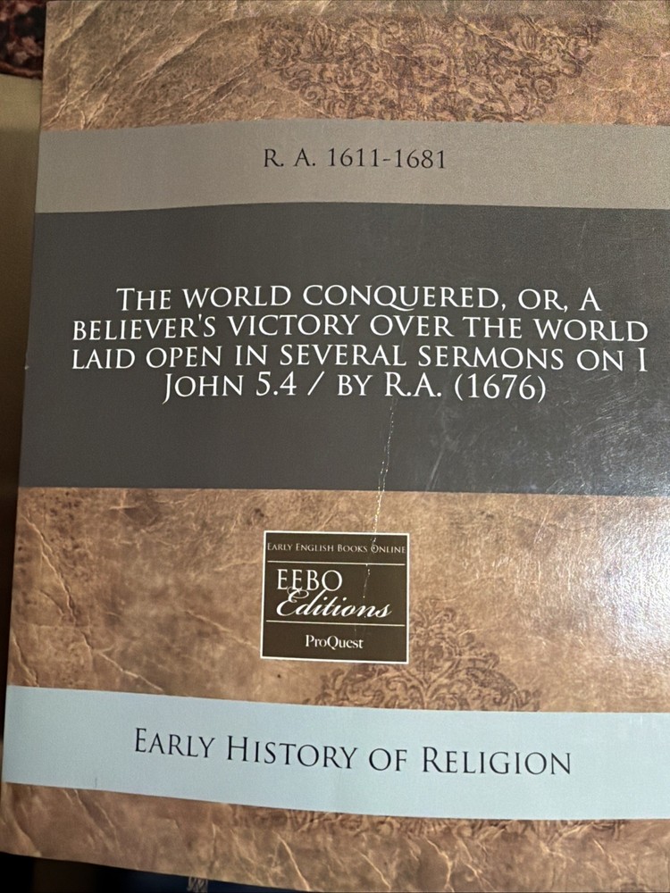world conquered, or, A believer’s victory I John 5. 4 / (1676)