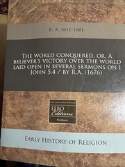 world conquered, or, A believer’s victory I John 5. 4 / (1676)