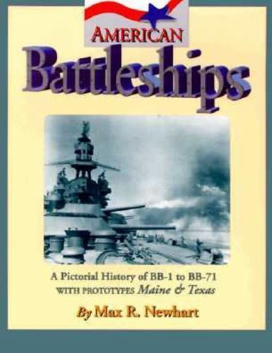 American Battleships: A Pictorial History of BB-1 to BB-71 with Prototypes…