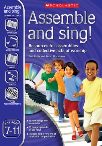 Assemble and Sing! Ages 7-11 By Paul Noble, Stuart Watkinson