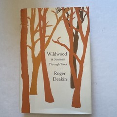 Wildwood : A Journey Through Trees by Roger Deakin (2009, Hardcover)