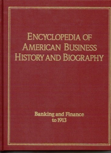 BANKING AND FINANCE TO 1913 (ENCYCLOPEDIA OF AMERICAN By Larry Schweikart