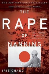 The Rape Of Nanking: The Forgotten Holocaust Of World War II by Chang, Iris
