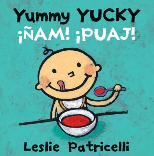 Yummy Yucky/Â¡Ã?am! Â¡Puaj! (Leslie Patricelli board books) (Spanish E – GOOD