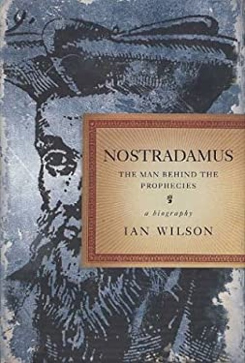Nostradamus : The Man Behind the Prophecies Hardcover Ian Wilson