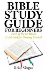 Bible Study Guide for Beginners: Each of the 66 Books Explained for Getti – GOOD