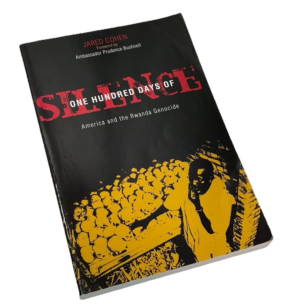One Hundred Days of Silence : America and the Rwanda Genocide by Jared A. Cohen