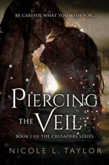 Piercing the Veil: Book One of The Crusaders Series (Volume 1) by