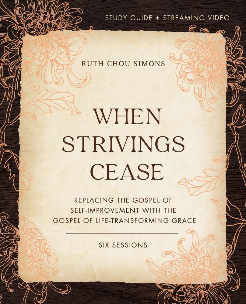 When Strivings Cease Bible Study Guide plus Streaming Video: Replacing the G…