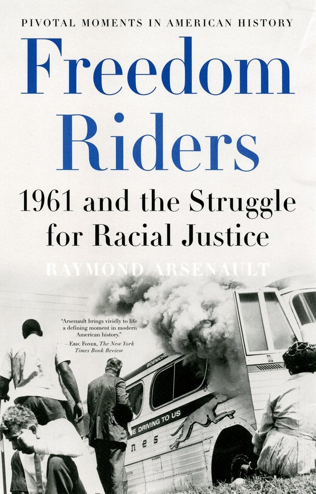 Freedom Riders: 1961 and the Struggle for Racial Justice (Pivotal Moments in Ame
