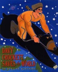 Davy Crockett Saves the World – Hardcover By Schanzer, Rosalyn – GOOD