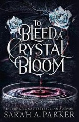 Sarah A. Parker To Bleed a Crystal Bloom (Hardback) (UK IMPORT)
