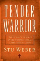 Tender Warrior: Every Man’s Purpose, Every Woman’s Dream, Every Child – GOOD