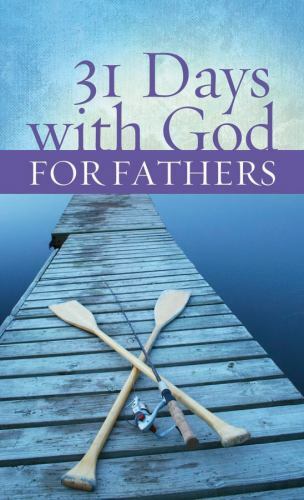 Value Bks.: 31 Days with God for Fathers by Dan Dick (2008, Trade Paperback)