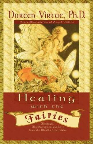 Healing With the Fairies: Messages, Manifestations, and Love from the Wor – GOOD