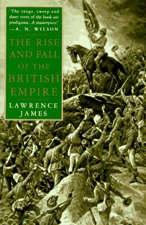 The Rise and Fall of the British Empire Hardcover Lawrence James
