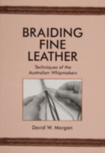 Tandy Leather Braiding Fine Leather Book 66021-00, Morgan, David W., Very Good B