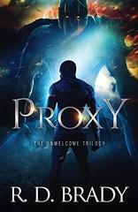 PROXY: A DYSTOPIAN THRILLER (THE UNWELCOME TRILOGY) By R D Brady **BRAND NEW**