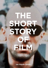 Ian Haydn Smith The Short Story of Film (Paperback)