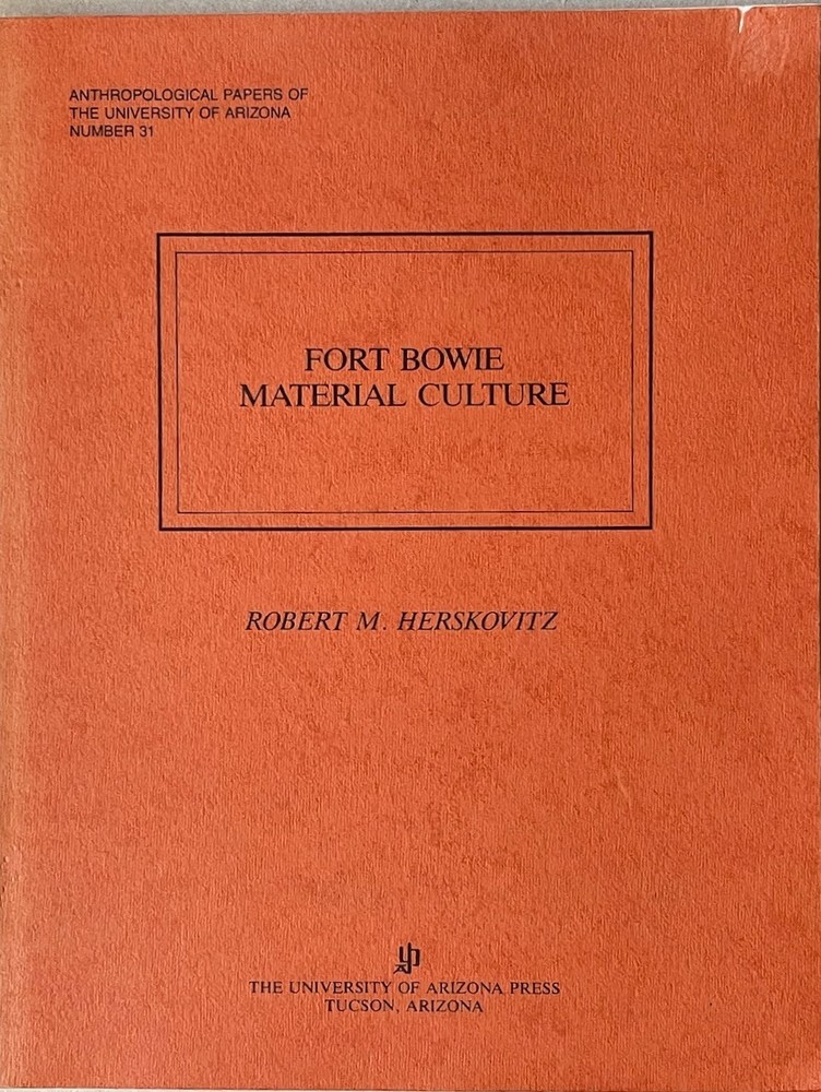 Fort Bowie Material Culture / Robert Herskovitz / U Arizona 1978 pb