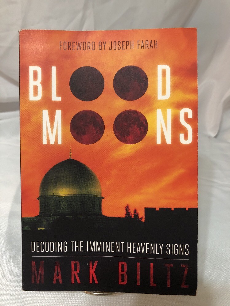 Blood Moons : Decoding the Imminent Heavenly Signs by Mark Biltz