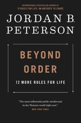 Beyond Order: 12 More Rules for Life Jordan B. Peterson