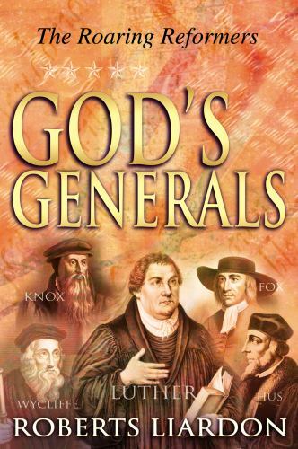 Gods Generals: The Roaring Reformers – Roberts Liardon