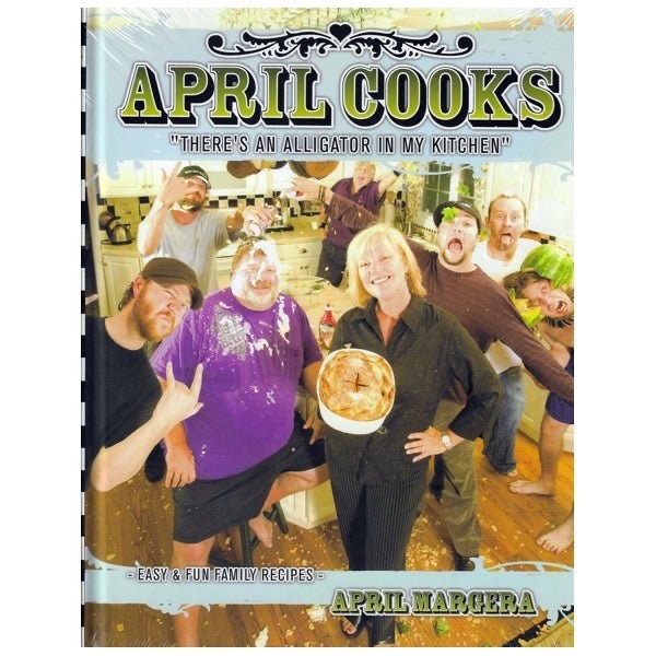 April Cooks „There’s An Alligator in My Kitchen” New Sealed Hardcover Book