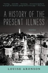 A History of the Present Illness: Stories by Aronson