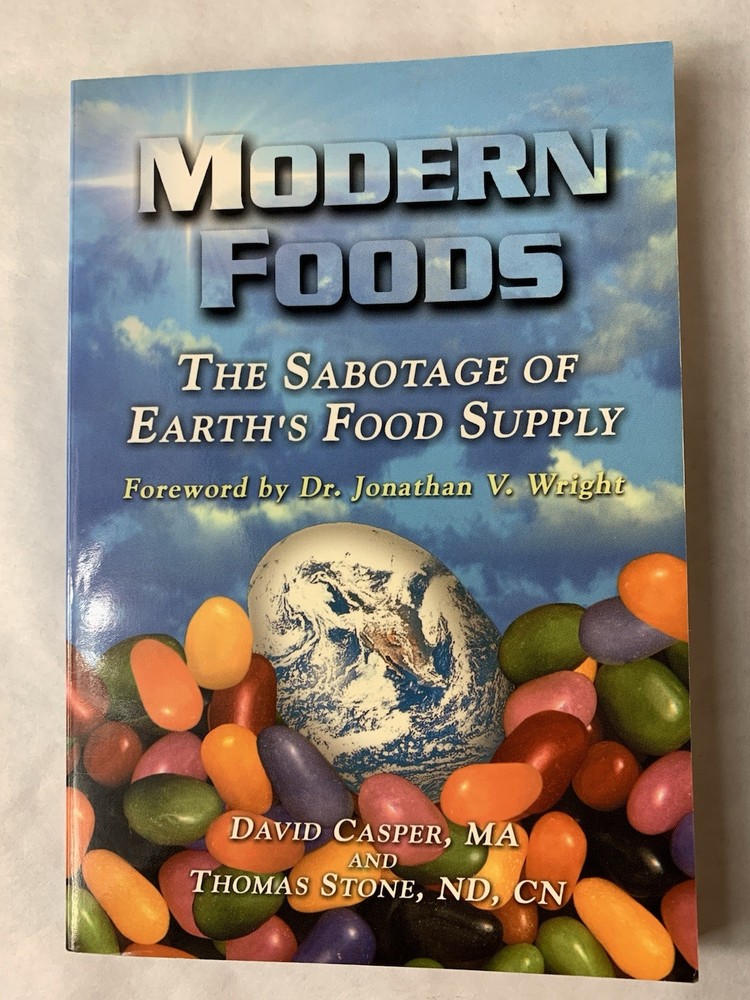 MODERN FOODS- The Sabotage of Earth’s Food Supply- Wright, Casper & Stone PB