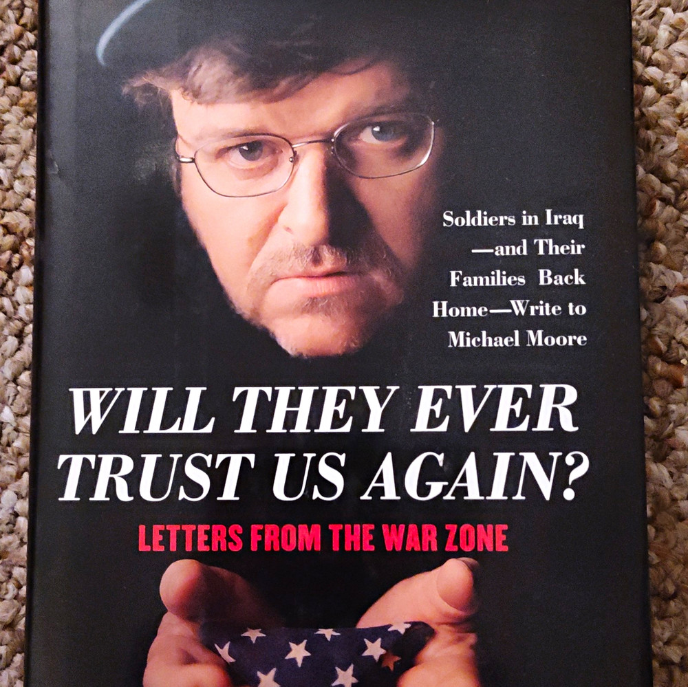 Michael Moore – Will They Ever Trust Us Again? HC/DJ 2004 Iraq War Letters