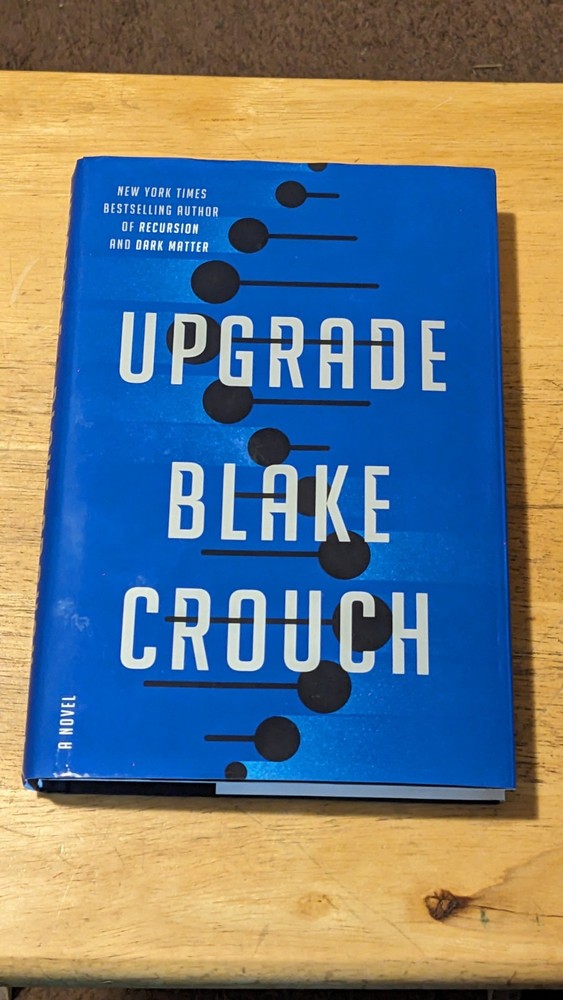 Upgrade : A Novel by Blake Crouch (2022, Hardcover) 1st Edition 1st Printing