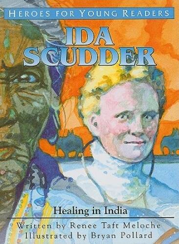 Ida Scudder: Healing in India (Heroes for Young Readers) – Hardcover – VERY GOOD