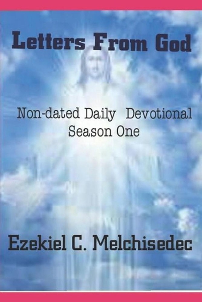 Letters From God: Non-dated Daily Devotional Season One by Ezekiel C. Melchisede