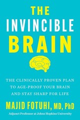 Invincible Brain : The Clinically Proven Plan to Age-Proof Your Brain and…
