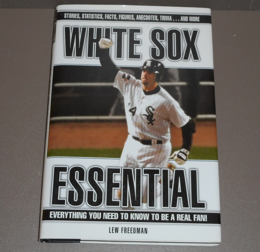 White Sox Essential: Everything You Need to Know to Be a Real Fan by Lew Free…
