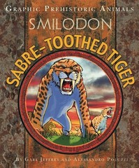 Sabre-tooth Tiger (Graphic Prehistoric Animals) by Gary Jeffrey (hardcover)