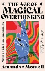 The Age of Magical Overthinking: Notes on Modern Irrationality – VERY GOOD
