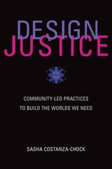 Design Justice: Community-Led Practices to Build the Worlds We Need (Informa…