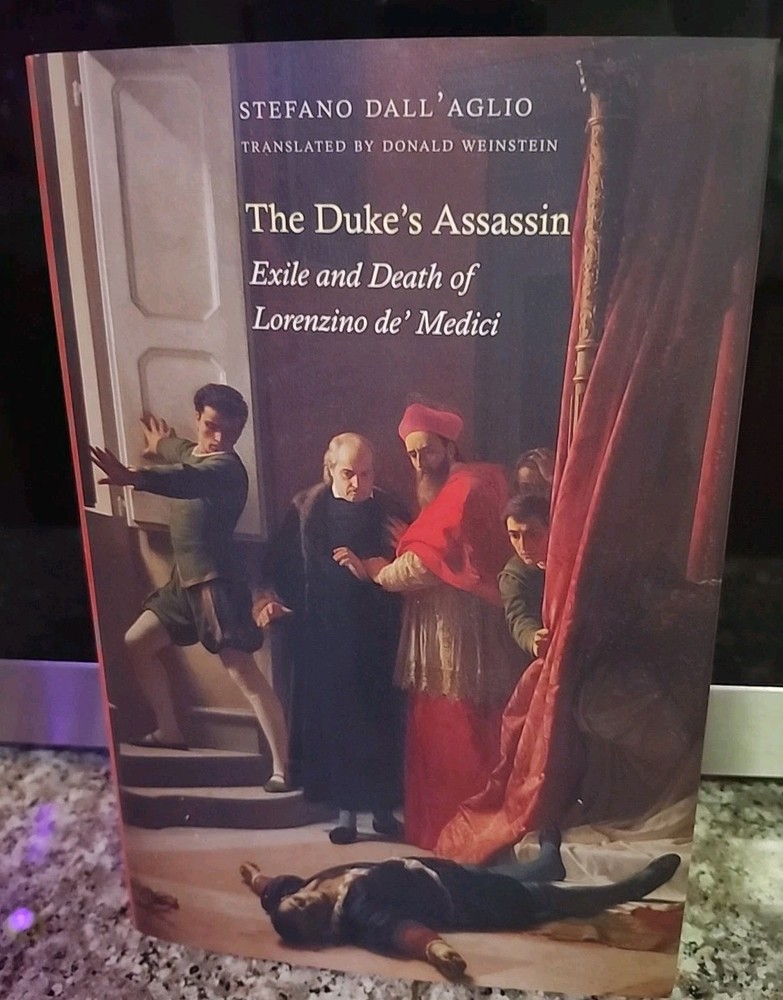 The Duke’s Assassin: Exile and Death of Lorenzino de’ Medici by Stefano Dall’Agl