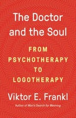 The Doctor and the Soul: From Psychotherapy to Logotherapy, Frankl, Dr. Viktor E