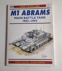 New Vanguard Ser.: M1 Abrams Main Battle Tank 1982-92 by Peter Sarson and Steven