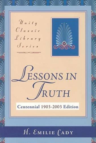 Lessons in Truth (Unity Classic Library) – Paperback By H. Emilie Cady – GOOD